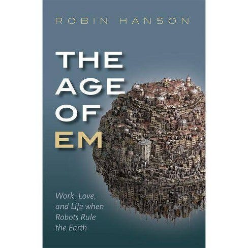 The Age of EM — Robin Hanson
