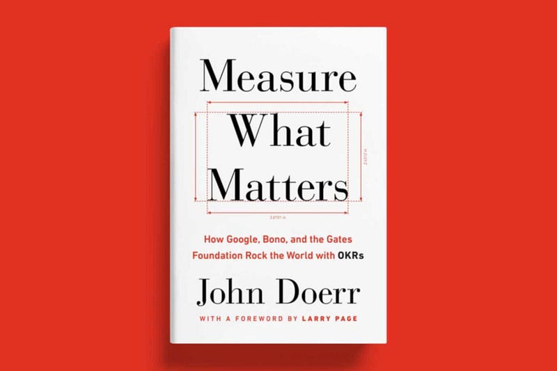 Measure What Matter — John Doerr’s book on OKR